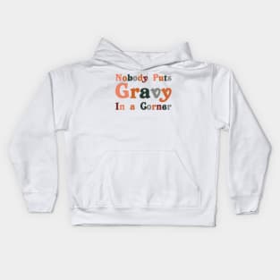 Funny Thanksgiving Day Jokes Nobody Puts Gravy in The Corner Kids Hoodie